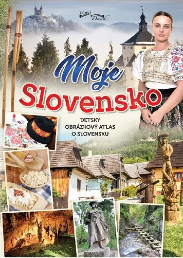 kol. - Moje Slovensko (2. vydanie) - Detský obrázkový atlas o Slovensku
