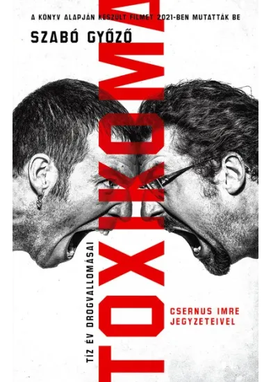 Toxikoma - Tíz év drogvallomásai (Csernus Imre jegyzeteivel)(3. kiadás)