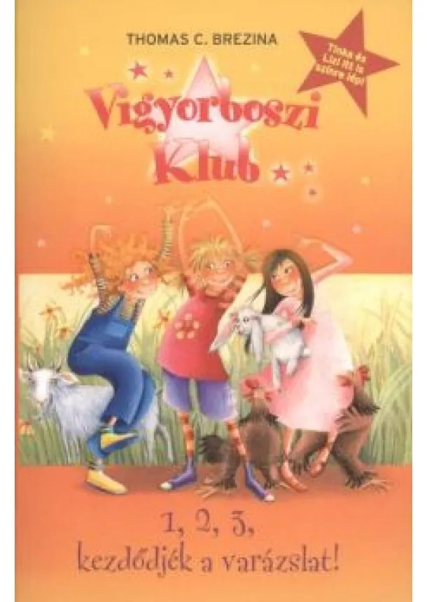 Thomas C. Brezina - VIGYORBOSZI KLUB 1. /1, 2, 3, KEZDŐDJÉK A VARÁZSLAT!