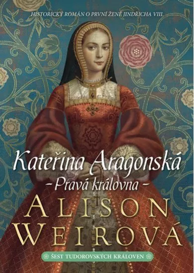 Kateřina Aragonská - Pravá královna