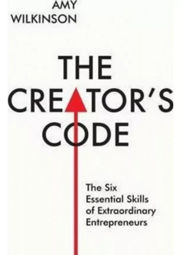 Amy Wilkinson - The Creator´s Code : The Six Essential S