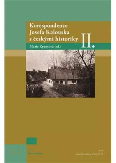 Korespondence Josefa Kalouska s českými historiky II.
