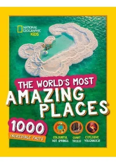 The World´s Most Amazing Places : 1000 Incredible Facts