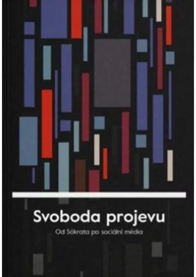 Svoboda projevu - Od Sokrata po sociální sítě