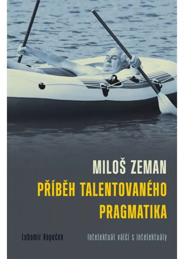 Lubomír Kopeček - Miloš Zeman - Příběh talentovaného pragmatika