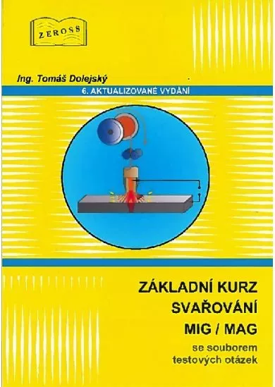 Základní kurz svařování MIG/MAG (6. aktualizované vydání) - Se souborem testových otázek