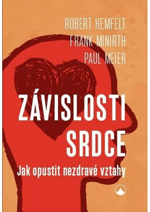 Robert Hemfelt, Frank Minirth, Paul Meier - Závislosti srdce - Jak opustit nezdravé vztahy