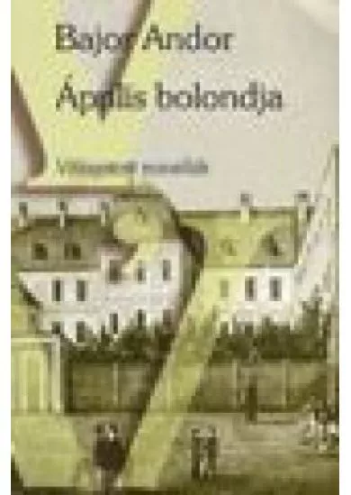 ÁPRILIS BOLONDJA /VÁLOGATOTT NOVELLÁK