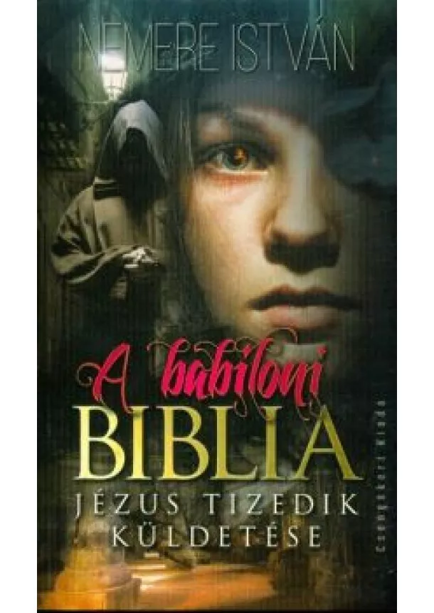 Nemere István - A babiloni biblia - Jézus tizedik küldetése
