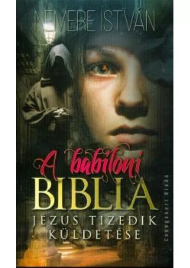 A babiloni biblia - Jézus tizedik küldetése