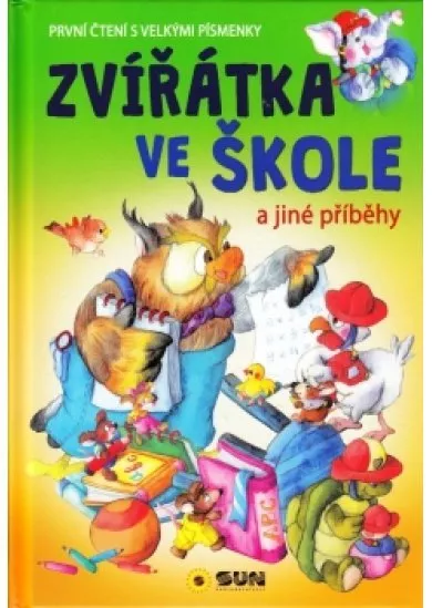 Zvířatka ve škole a jiné příběhy - První čtení s velkými písmenky