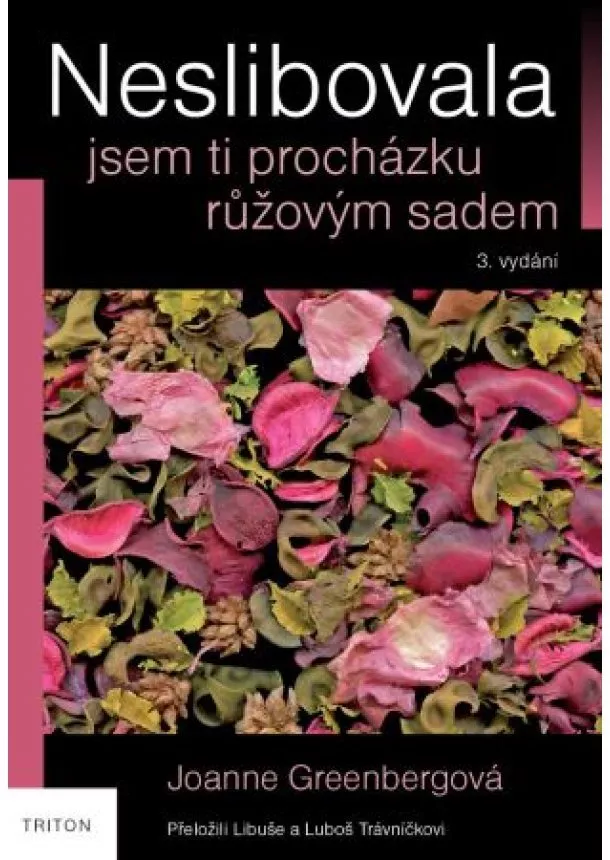 Joanne Greenbergová - Neslibovala jsem ti procházku růžovým sadem (3.vydání)