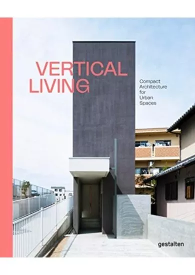 Vertical Living : Compact Architecture for Urban Spaces