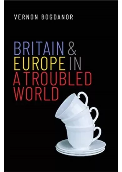 Britain and Europe in a Troubled World