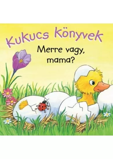 Kukucs könyvek - Merre vagy, mama? - Kukucs Könyvek