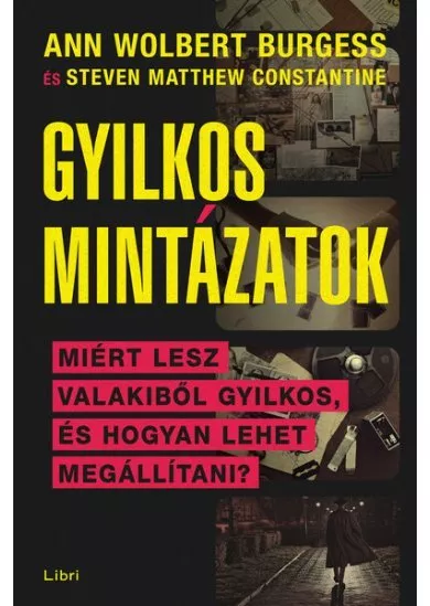 Gyilkos mintázatok - Miért lesz valakiből sorozatgyilkos, és hogyan lehet megállítani?