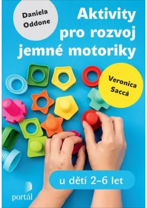 Daniela Oddone, Veronica Sacca - Aktivity pro rozvoj jemné motoriky - u dětí 2-6 let