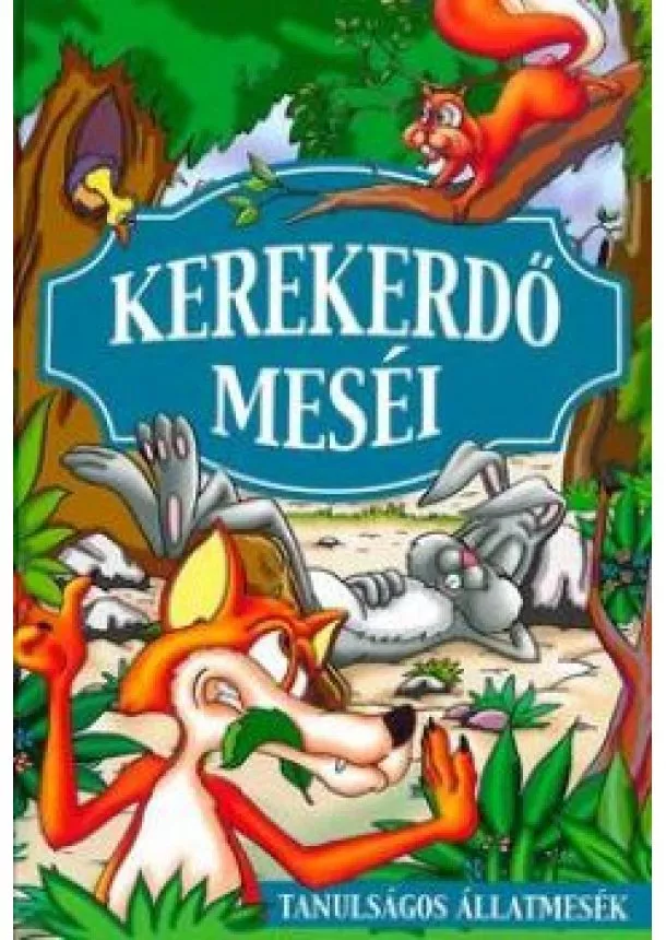 VÁLOGATÁS - Kerekerdő meséi - Tanulságos állatmesék
