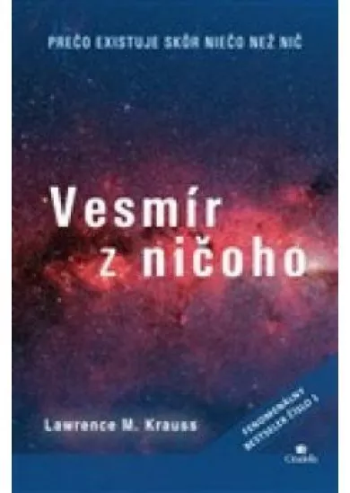 Vesmír z ničoho  - prečo existuje skôr niečo než nič