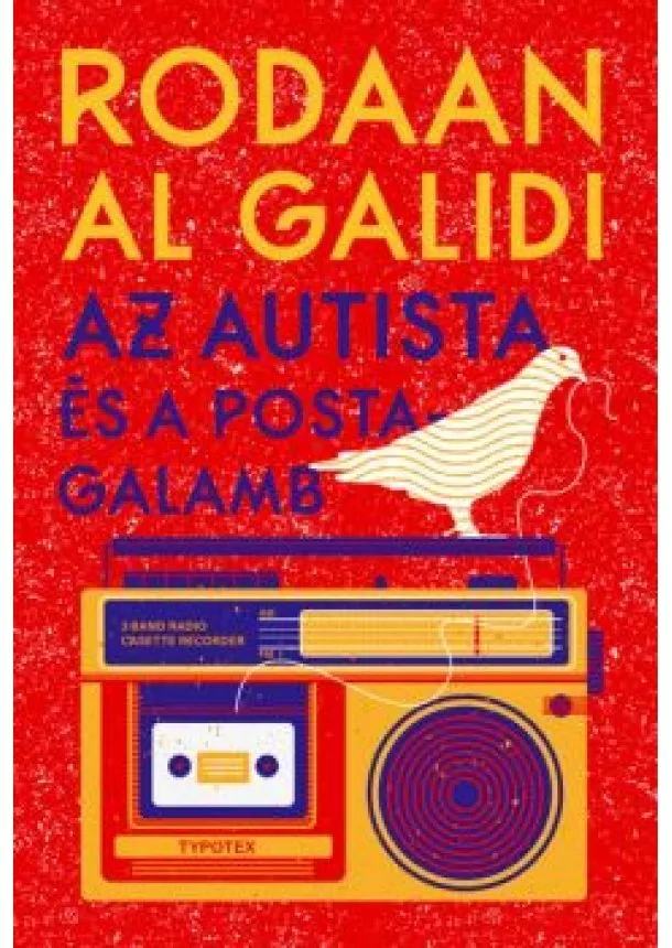 Rodaan Al Galidi - Az autista és a postagalamb - Typotex Világirodalom