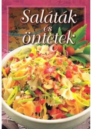 SALÁTÁK ÉS ÖNTETEK