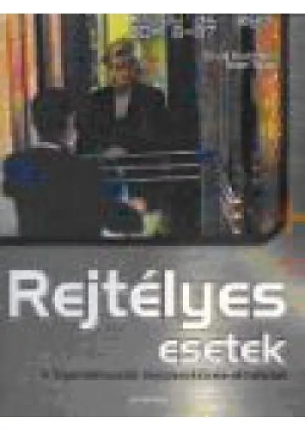 VÁLOGATÁS - REJTÉLYES ESETEK