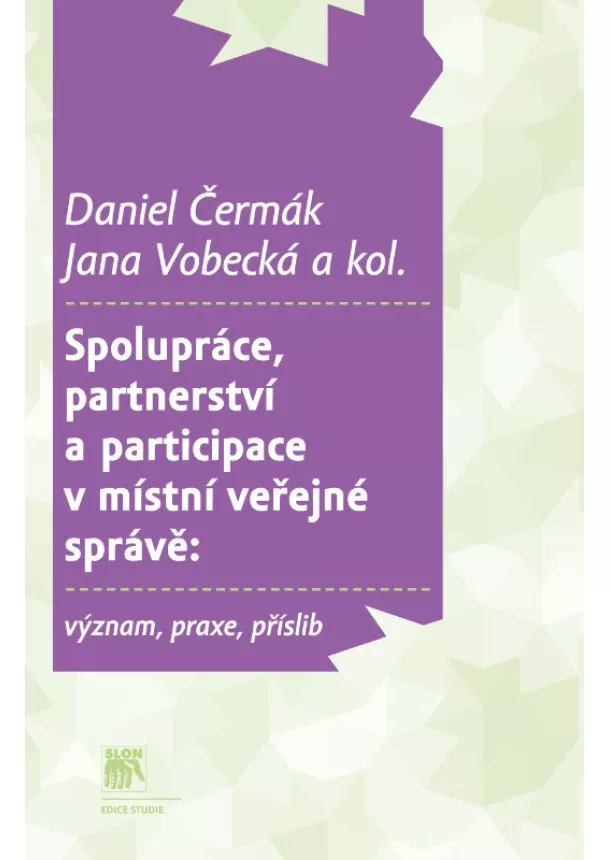 Daniel Čermák, Jana Vobecká a kol. - Spolupráce, partnerství a participace v místní veřejné správě: význam, praxe, příslib