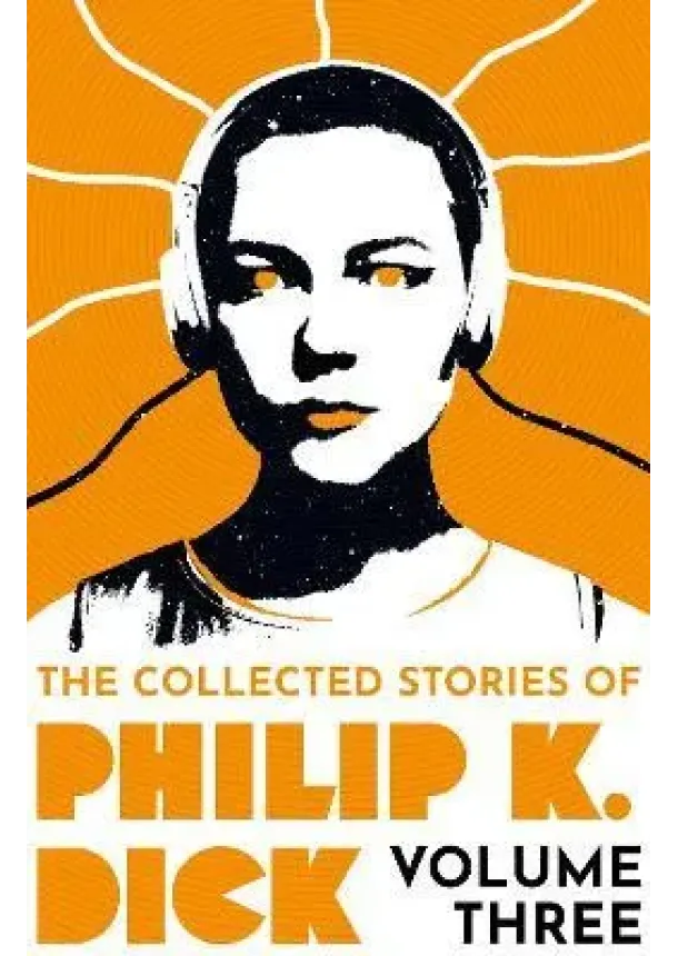 The Collected Stories of Philip K. Dick Volume 3
