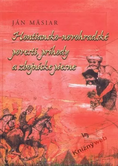 Hontiansko-novohradské povesti, príhody a zbojnícke piesne