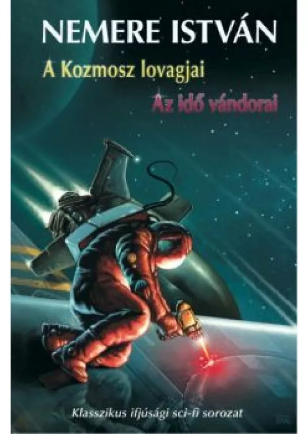 NEMERE ISTVÁN - A KOZMOSZ LOVAGJAI - AZ IDŐ VÁNDORAI