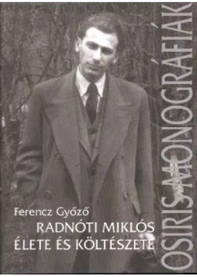 Radnóti Miklós élete és költészete /Osiris monográfiák