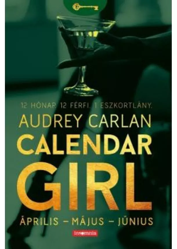 Audrey Carlan - Calendar Girl: Április - Május - Június /12 hónap. 12 férfi. 1 eszkortlány.