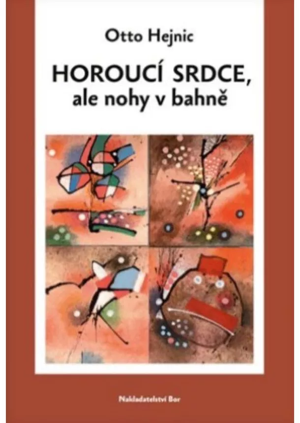 Otto Hejnic  - Horoucí srdce, ale nohy v bahně