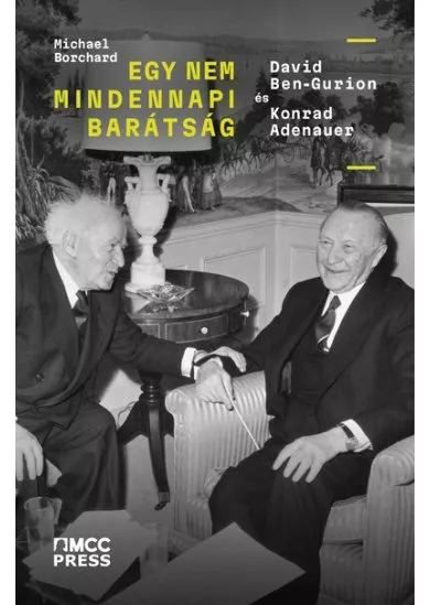 Egy nem mindennapi barátság - David Ben-Gurion és Konrad Adenauer