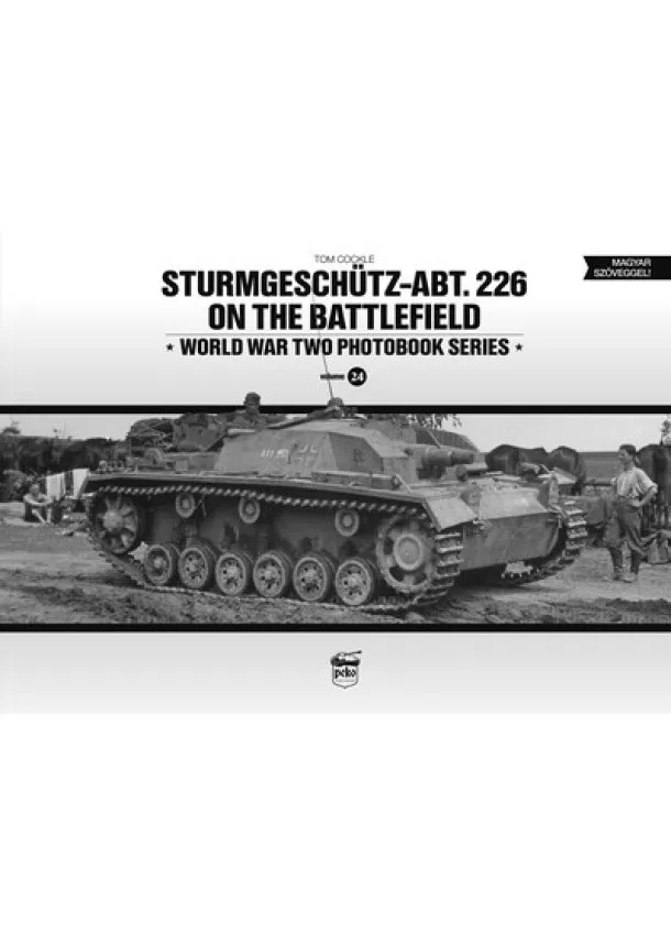 Tom Cockle - Sturmgeschütz-Abt.226 on the battlefield - World War Two Photobook Series Vol. 24.