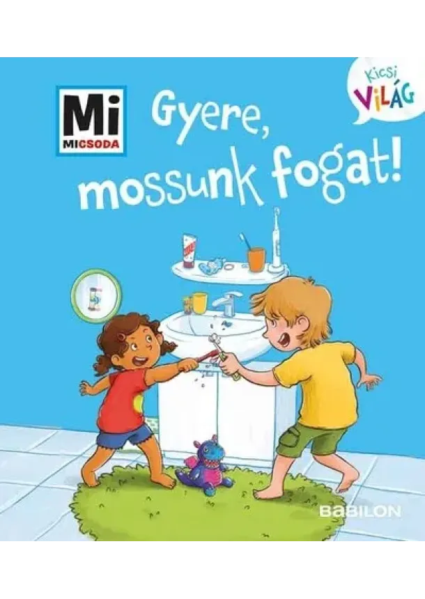 Alexandra Fabisch - Gyere, mossunk fogat! - Mi MICSODA - Kicsi világ 10.
