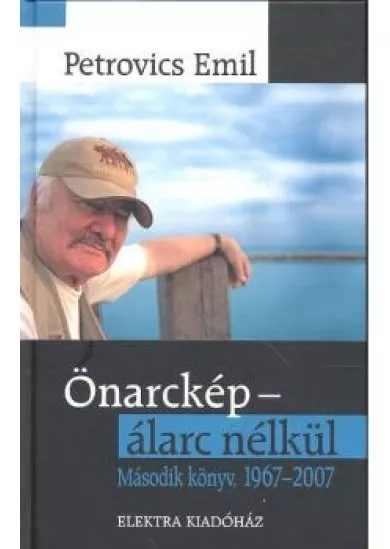 ÖNARCKÉP-ÁLARC NÉLKÜL 1967-2007. (2. KÖTET)