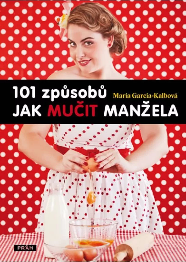 Maria Garcia-Kalbová - 101 způsobů jak mučit manžela