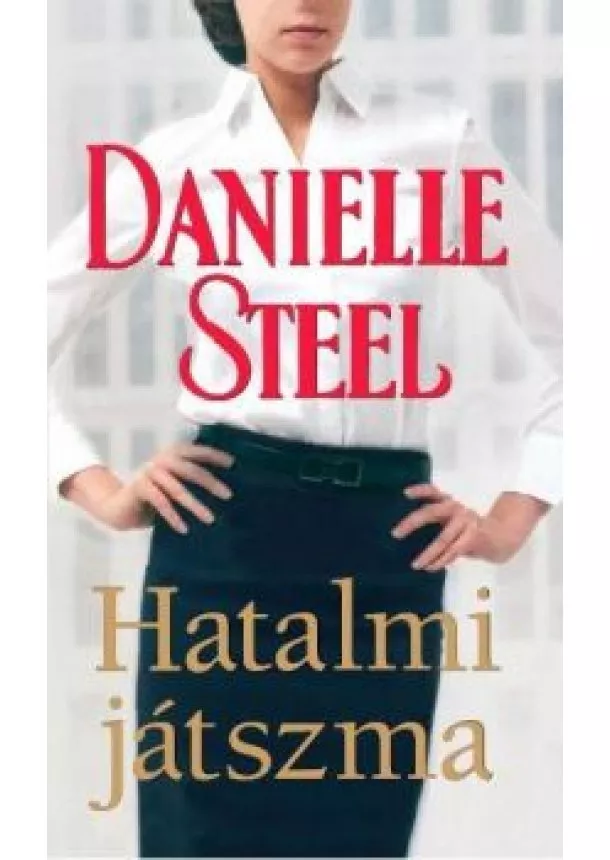 DANIELLE STEEL - HATALMI JÁTSZMA