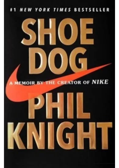 Shoe Dog: A Memoir by the Creator of Nike