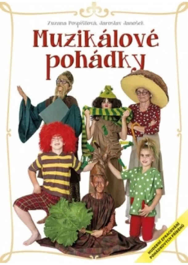 Pospíšilová Zuzana, Janošek Jaroslav - Muzikálové pohádky - Hudební zpracování