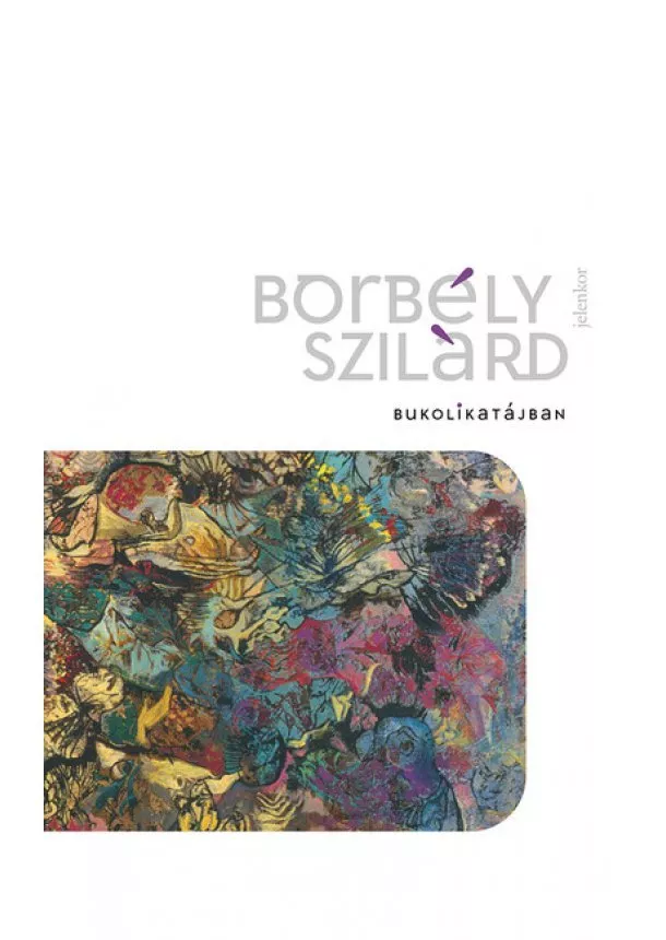 Borbély Szilárd - Bukolikatájban