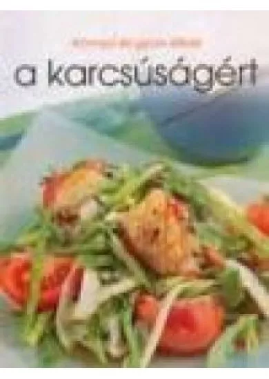 Könnyű és gyors étkek a karcsúságért