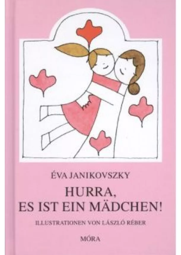 JANIKOVSZKY ÉVA - HURRA, ES IST EIN MÄDCHEN! - ÖRÜLJ, HOGY LÁNY!