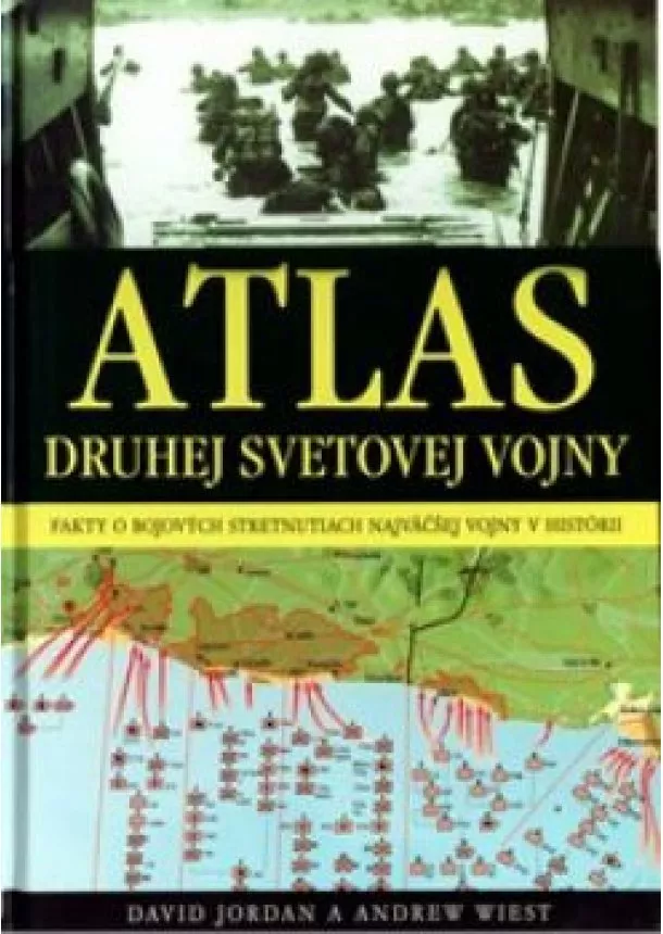 David Jordan a Andrew Wiest - Atlas druhej svetovej vojny