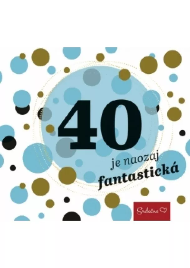 autor neuvedený - 40 je naozaj fantastická