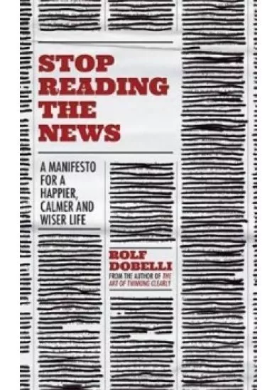 Stop Reading the News