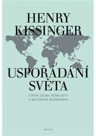 Uspořádání světa - Státní zájmy, konflikty a mocenská rovnováha