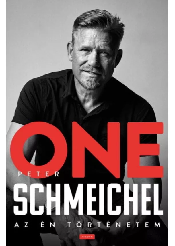 Peter Schmeichel - Peter Schmeichel: ONE - Az én történetem