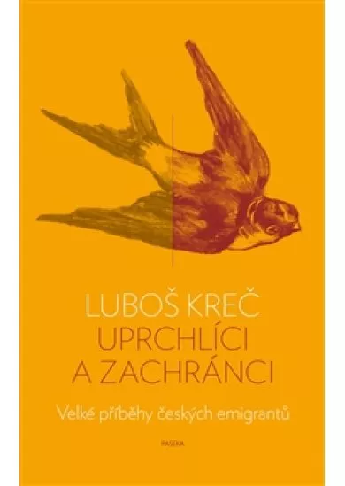 Uprchlíci a zachránci - Velké příběhy českých emigrantů